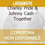 Charley Pride & Johnny Cash - Together cd