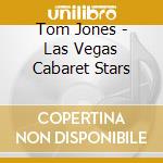 Tom Jones - Las Vegas Cabaret Stars cd