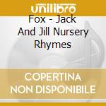 Fox - Jack And Jill Nursery Rhymes cd