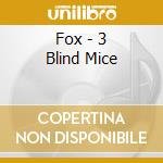 Fox - 3 Blind Mice cd