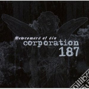 Corporation 187 - Newcomers Of Sin cd musicale di CORPORATION 187