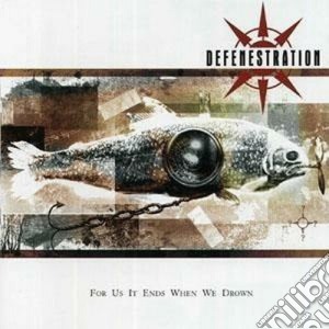 Defenestration - For Us It Ends When We Drown cd musicale di DEFENESTRATION