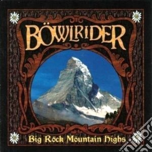 Bowlrider - Big Rock Mountain Highs cd musicale di BOWLRIDER