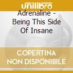 Adrenaline - Being This Side Of Insane cd