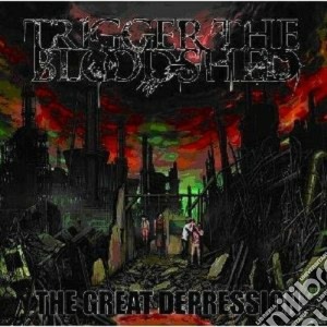 Trigger The Bloodshe - The Great Depression cd musicale di TRIGGER THE BLOODSHE