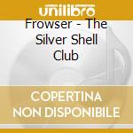 Frowser - The Silver Shell Club cd