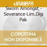 Sworn Amongst - Severance-Lim.Digi Pak cd musicale di Amongst Sworn