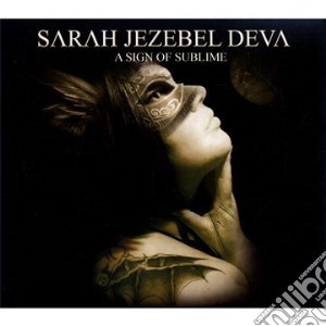 Sarah Jezebel Deva - A Sign Of Sublime cd musicale di Sarah jezebel deva