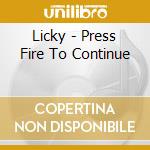 Licky - Press Fire To Continue