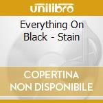 Everything On Black - Stain cd
