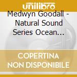 Medwyn Goodall - Natural Sound Series Ocean Waves cd