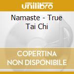 Namaste - True Tai Chi cd musicale di MADDISON-KING-GOODALL