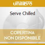 Serve Chilled cd musicale di Medwyn Goodall