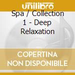 Spa / Collection 1 - Deep Relaxation cd