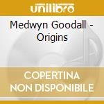 Medwyn Goodall - Origins cd musicale di Medwyn Goodall