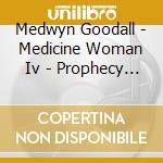 Medwyn Goodall - Medicine Woman Iv - Prophecy 2012 cd