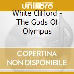 White Clifford - The Gods Of Olympus cd
