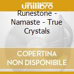 Runestone - Namaste - True Crystals cd