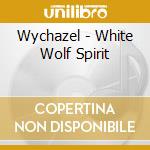 Wychazel - White Wolf Spirit cd