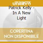 Patrick Kelly - In A New Light cd