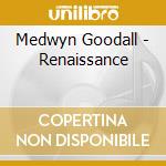 Medwyn Goodall - Renaissance cd musicale di Medwyn Goodall