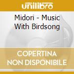 Midori - Music With Birdsong cd