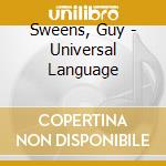 Sweens, Guy - Universal Language cd musicale di Sweens, Guy
