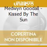 Medwyn Goodall - Kissed By The Sun cd