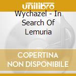 Wychazel - In Search Of Lemuria cd musicale di Wychazel