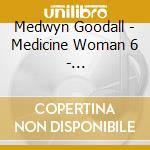 Medwyn Goodall - Medicine Woman 6 - Synchronicity cd
