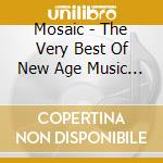 Mosaic - The Very Best Of New Age Music (2 Cd) cd musicale di Mosaic