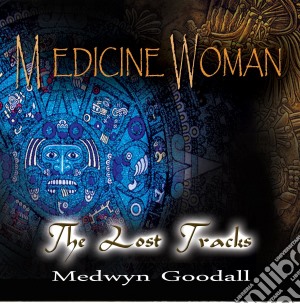 Medwyn Goodall - Medicine Woman - The Lost Tracks cd musicale di Medwyn Goodall