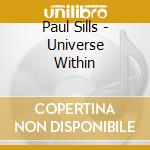 Paul Sills - Universe Within cd musicale di Paul Sills