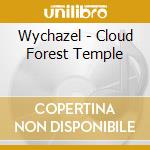 Wychazel - Cloud Forest Temple cd