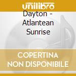 Dayton - Atlantean Sunrise cd musicale di Dayton