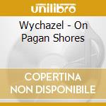 Wychazel - On Pagan Shores cd