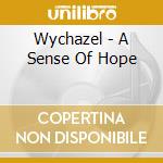 Wychazel - A Sense Of Hope cd