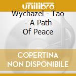 Wychazel - Tao - A Path Of Peace cd musicale