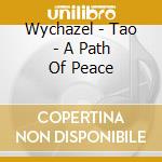Wychazel - Tao - A Path Of Peace cd