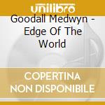 Goodall Medwyn - Edge Of The World cd