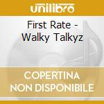 First Rate - Walky Talkyz cd musicale di First Rate