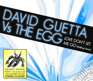 David Guetta Vs The Egg - Love Don't Let Me Go (walking Away) cd musicale di David Guetta Vs The Egg