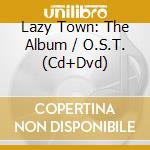 Lazy Town: The Album / O.S.T. (Cd+Dvd) cd