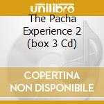 The Pacha Experience 2 (box 3 Cd) cd