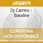Dj Cameo - Bassline cd musicale di Dj Cameo