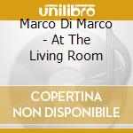 Marco Di Marco - At The Living Room