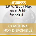 (LP VINILE) Max rocci & his friends-il mondo dei..lp cd