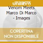 Venom Meets Marco Di Marco - Images cd musicale di Venom Meets Marco Di Marco