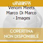 Venom Meets Marco Di Marco - Images cd