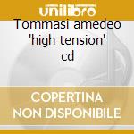 Tommasi amedeo 'high tension' cd cd